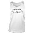 Too Clumsy To Be Around Fragile Masculinity 213 Shirt Unisex Tank Top