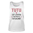 Tutu Grandma Gift Tutu The Woman The Myth The Legend Unisex Tank Top