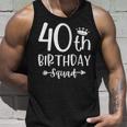 40Th Birthday Squad 40Th Birthday Party Forty Years Old Unisex Tank Top Gifts for Him
