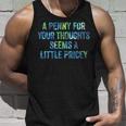 A Penny For Your Thoughts Seems A Little Pricey Unisex Tank Top Gifts for Him