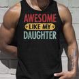 Awesome Like My Daughter Parents Day V2 Unisex Tank Top Gifts for Him