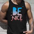 Be Nice Kindness Respect Love Good Vibes Harmony Friendship Unisex Tank Top Gifts for Him