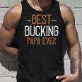 Best Bucking Papa Ever Papa T-Shirt Fathers Day Gift Unisex Tank Top Gifts for Him