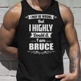 Bruce Name Gift I May Be Wrong But I Highly Doubt It Im Bruce Unisex Tank Top Gifts for Him