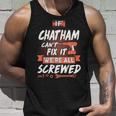 Chatham Name Gift If Chatham Cant Fix It Were All Screwed Unisex Tank Top Gifts for Him