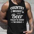 Country Music And Beer Thats Why Im Heres Alcohol Unisex Tank Top Gifts for Him