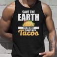 Cute & Funny Save The Earth Its The Only Planet With Tacos Unisex Tank Top Gifts for Him