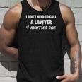 Womens I Dont Need To Call A Lawyer I Married One Spouse Tank Top Gifts for Him