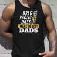 Drag Racing Dads Make The Best Dads - Drag Racer Race Car Unisex Tank Top Gifts for Him