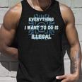 Everything I Want To Do Is Illegal Cool Quote Stylish Unisex Tank Top Gifts for Him