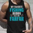 Farfar Grandpa Fishing Gift My Favorite Fishing Buddy Calls Me Farfar Unisex Tank Top Gifts for Him