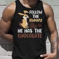 Follow The Bunny He Has Chocolate Unisex Tank Top Gifts for Him