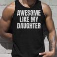 Funny Awesome Like My Daughter Fathers Day Gift Dad Joke Unisex Tank Top Gifts for Him Funny Awesome Like My Daughter Fathers Day Gift Dad Joke Unisex Tank Top Gifts for Him