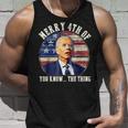 Funny Biden Merry 4Th Of You Know The Thing Anti Biden Unisex Tank Top Gifts for Him