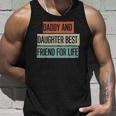 Funny Daddy And Daughter Best Friend For Life Unisex Tank Top Gifts for Him