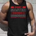 Funny Every Master Was Once A Beginner Unisex Tank Top Gifts for Him