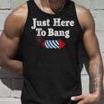Funny Fourth Of July 4Th Of July Im Just Here To Bang Unisex Tank Top Gifts for Him