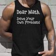 Funny Math Quote For Girls Boys Teens Men Women Dear Math Dear Math Solve Your Own Problems Unisex Tank Top Gifts for Him