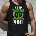 Funny Psychologist Keep Talking Unisex Tank Top Gifts for Him