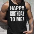 Happy Birthday To Me Birthday Party For Kids Adults Unisex Tank Top Gifts for Him
