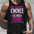 Hardest Choice Not Yours Feminist Reproductive Women Rights Tank Top Gifts for Him