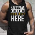 Have No Fear Cofer Is Here Name Unisex Tank Top Gifts for Him