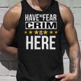 Have No Fear Crim Is Here Name Unisex Tank Top Gifts for Him