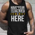Have No Fear Greenleaf Is Here Name Unisex Tank Top Gifts for Him