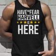 Have No Fear Harvell Is Here Name Unisex Tank Top Gifts for Him