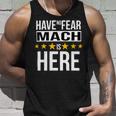 Have No Fear Mach Is Here Name Unisex Tank Top Gifts for Him