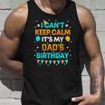 I Cant Keep Calm Its My Dad Birthday Gift Party Unisex Tank Top Gifts for Him