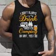 I Dont Always Drink When Im Camping Lovers Funny Camper Unisex Tank Top Gifts for Him