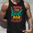 I Have The Best Dad Ever Unisex Tank Top Gifts for Him