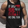If Dad Cant Fix It No One Can Funny Mechanic & Engineer Unisex Tank Top Gifts for Him