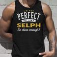 Im Not Perfect But I Am A Selph So Close Enough Unisex Tank Top Gifts for Him