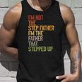 Im Not The Step Father Im The Father That Stepped Up Dad Unisex Tank Top Gifts for Him