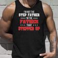 Im Not The Stepfather Im The Father That Stepped Up Dad Unisex Tank Top Gifts for Him