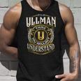 It A Ullman Thing You Wouldnt Understand Unisex Tank Top Gifts for Him