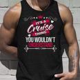 Its A Cruise Thing You Wouldnt UnderstandShirt Cruise Shirt For Cruise Unisex Tank Top Gifts for Him