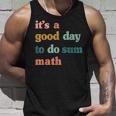 It’S A Good Day To Do Sum MathFunny MathMath Lover Teacher Unisex Tank Top Gifts for Him
