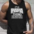 Its A Papa Thing You Wouldnt Understand Unisex Tank Top Gifts for Him