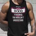 Its A Wood Thing You Wouldnt UnderstandShirt Wood Shirt For Wood Unisex Tank Top Gifts for Him
