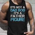 Its Not A Dad Bod Its A Father Figure Fathers Day Unisex Tank Top Gifts for Him