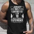 January 1957 I Am Not 65 I Am 18 With 47 Years Of Experience Unisex Tank Top Gifts for Him