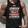 Johnson Name Gift If Johnson Cant Fix It Were All Screwed Unisex Tank Top Gifts for Him