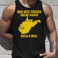 Make West Virginia Great Again Build A Wall Unisex Tank Top Gifts for Him