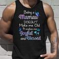 Mamaw Grandma Gift Being A Mamaw Doesnt Make Me Old Unisex Tank Top Gifts for Him