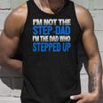 Mens Im Not The Step-Dad Im The Dad Who Stepped Up Unisex Tank Top Gifts for Him