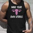 Mind Your Own Uterus Reproductive Rights Feminist Unisex Tank Top Gifts for Him