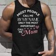 Most People Call Me By My Name - Funny Mothers Day Women Best Mom Mother Unisex Tank Top Gifts for Him